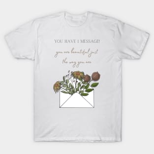 You Have 1 Message You Are Beautiful Just The Way You Are T-Shirt